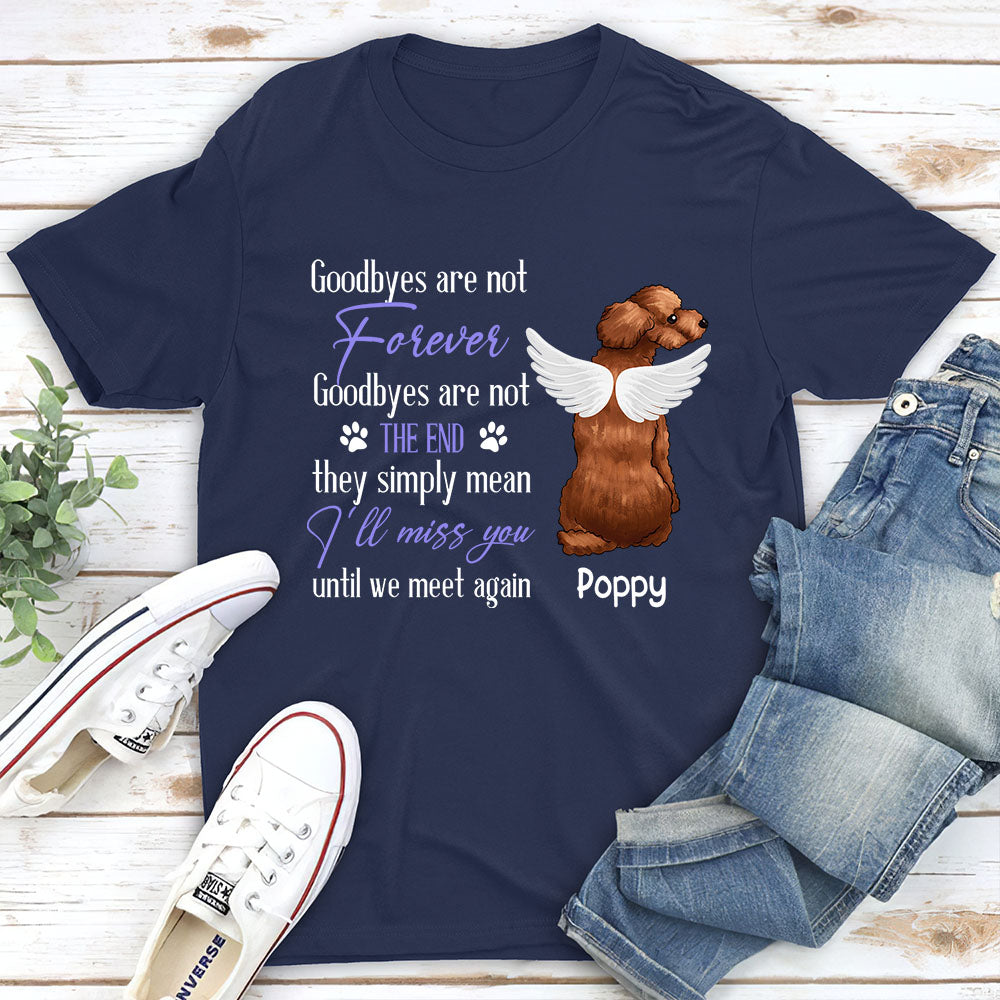 Goodbye Are Not Forever - Personalized Custom Unisex Memorial T-shirt for Pet Lovers