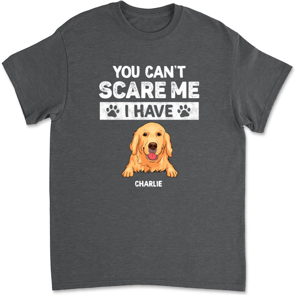 You Can Not Scare Me - Personalized Custom Unisex 5.3 oz T-shirt for Pet Lovers