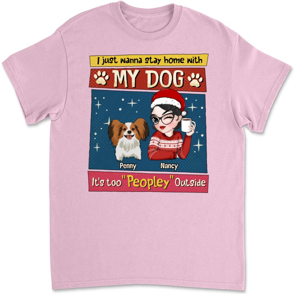 I Just Wanna Stay Home With My Dog - Personalized Custom Unisex 5.3 oz T-shirt for Pet Lovers