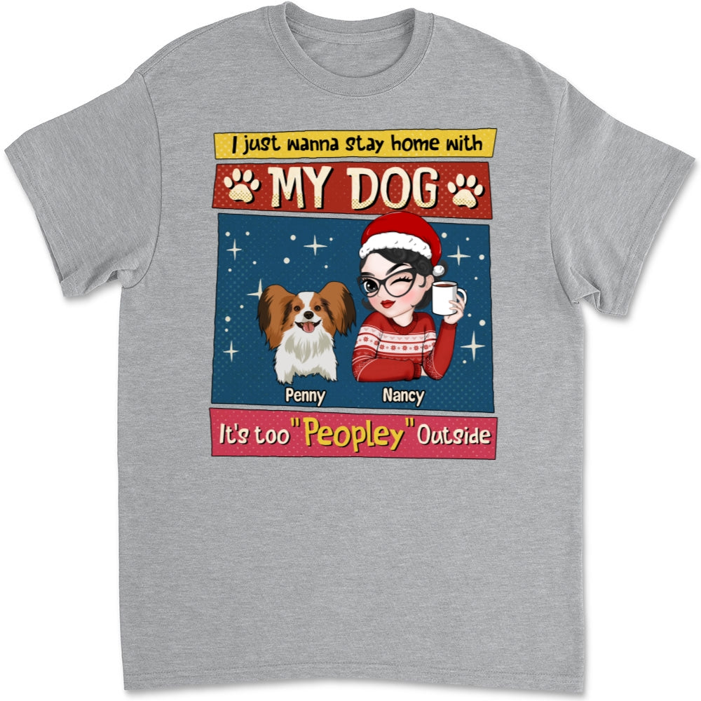 I Just Wanna Stay Home With My Dog - Personalized Custom Unisex 5.3 oz T-shirt for Pet Lovers