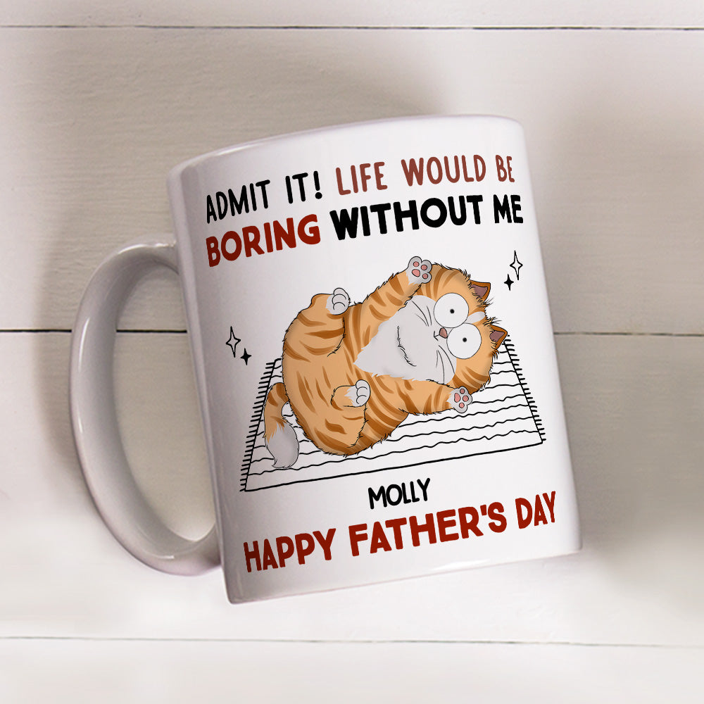 Admit Boring Without Me - Premium Personalized Custom Coffee Mug for Pet Lovers
