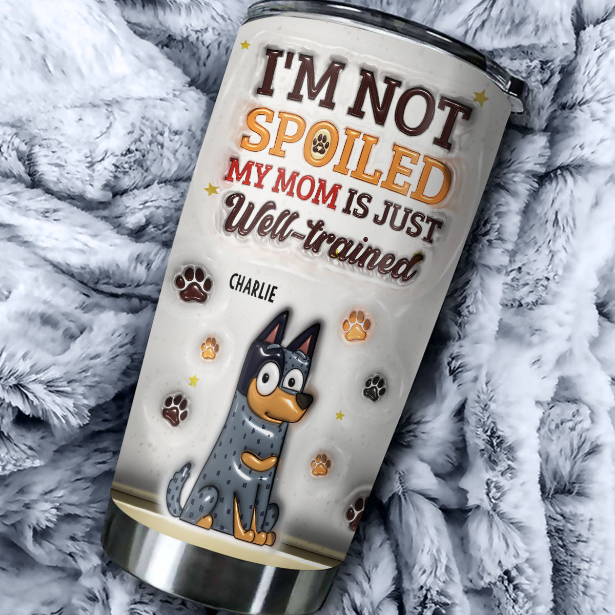 We Are Not Spoiled Our Mom Is Just Well-trained - Personalized 3D Inflated Effect Custom Tumbler - 20oz High-quality Stainless Steel Drinkware