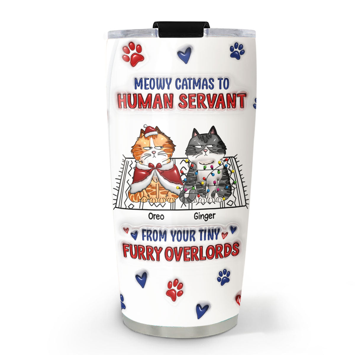 Meowy Catmas To Human Servant Ver 2 - Personalized 3D Inflated Effect Custom Tumbler with High - Quality Stainless Steel and Long - Lasting Temperature Retention