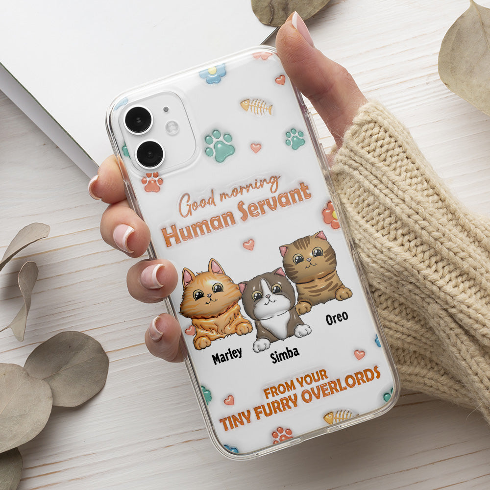 Good Morning Human Servant - Stunning Personalized Custom 3D Inflated Effect Phone Case for All Smartphones