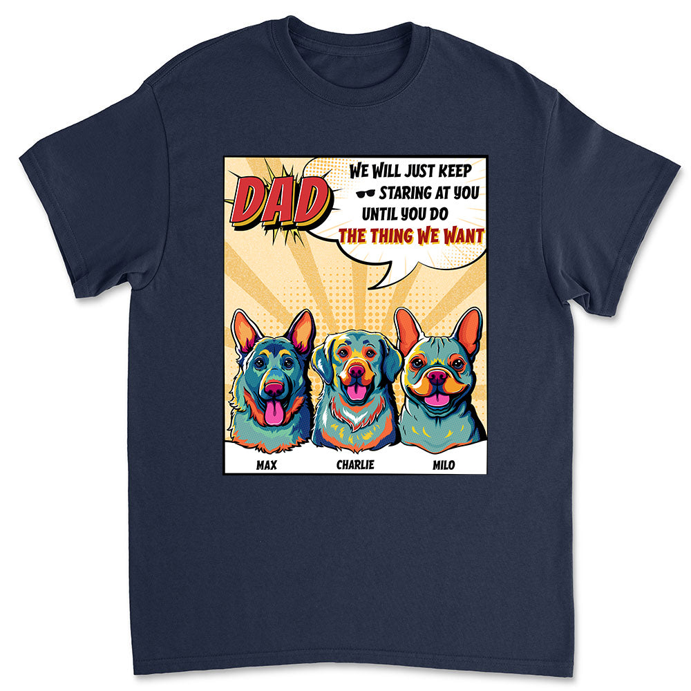 Personalized Custom Unisex T-shirt - Until You Do The Thing We Want, Ideal Gift for Pet Lovers