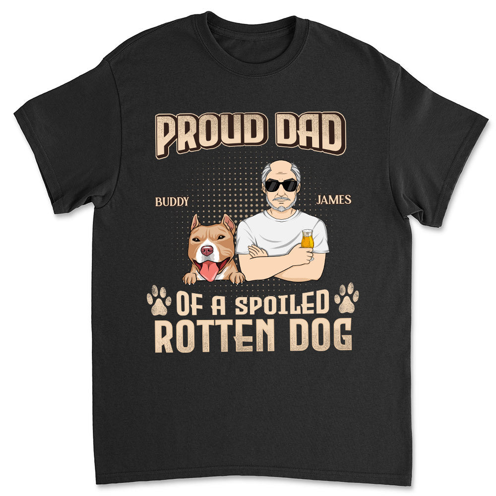 Proud Dad and Mom of Spoiled Dogs - Personalized Custom Unisex 5.3 oz T-shirt