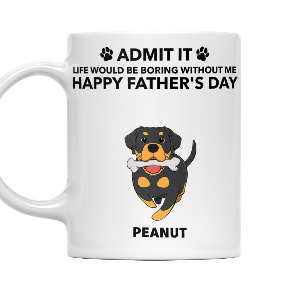 Life Would Be Boring Without Me - Personalized Custom Coffee Mug for Pet Lovers (11oz & 15oz)
