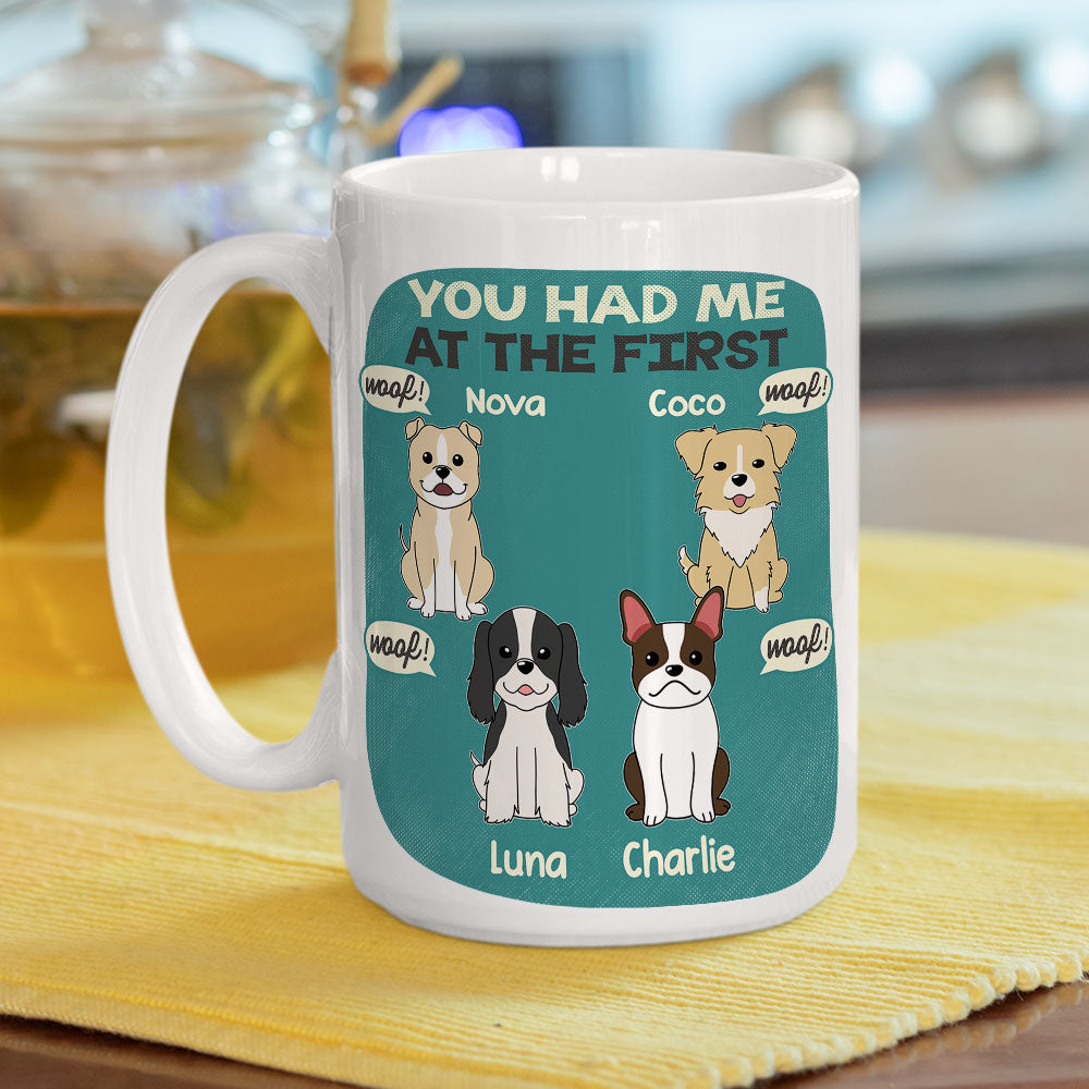 You Had Me At The First - Personalized Custom Ceramic Coffee Mug for Pet Lovers