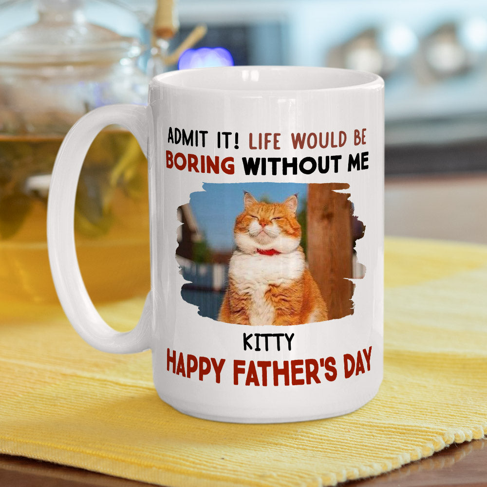 Admit Boring Without Me - Premium Personalized Custom Coffee Mug for Pet Lovers