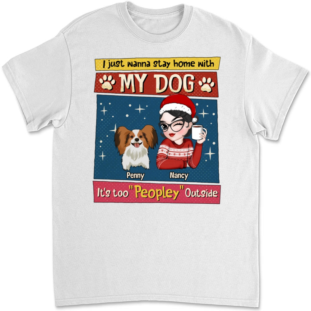 I Just Wanna Stay Home With My Dog - Personalized Custom Unisex 5.3 oz T-shirt for Pet Lovers