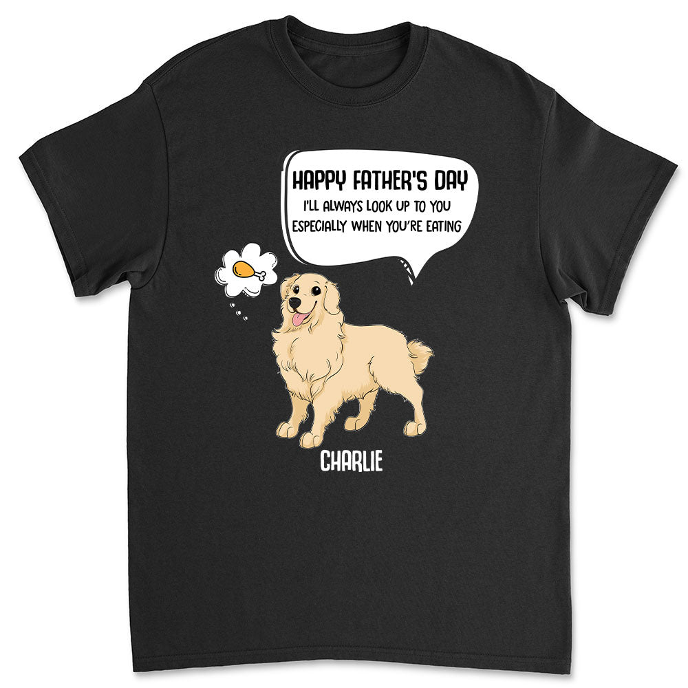 Always Look Up To Daddy - Personalized Custom Unisex 5.3 oz T-shirt for Pet Lovers