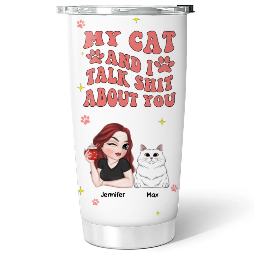 My Cat And I Gossip About You - Customizable Personalized Stainless Steel 20oz Tumbler