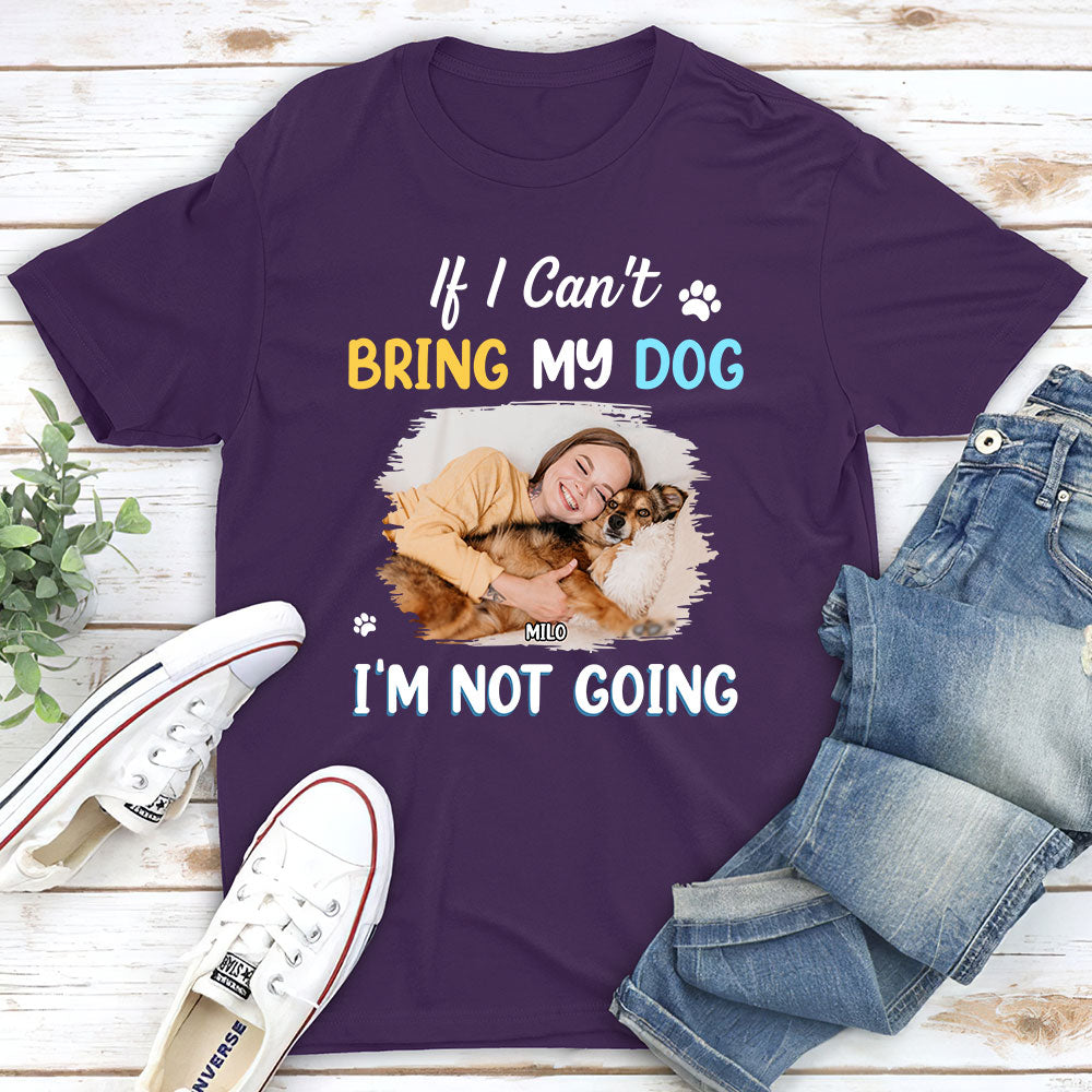 I Am Not Going Personalized Custom Unisex Photo T-shirt - Ideal Gift for Pet Lovers