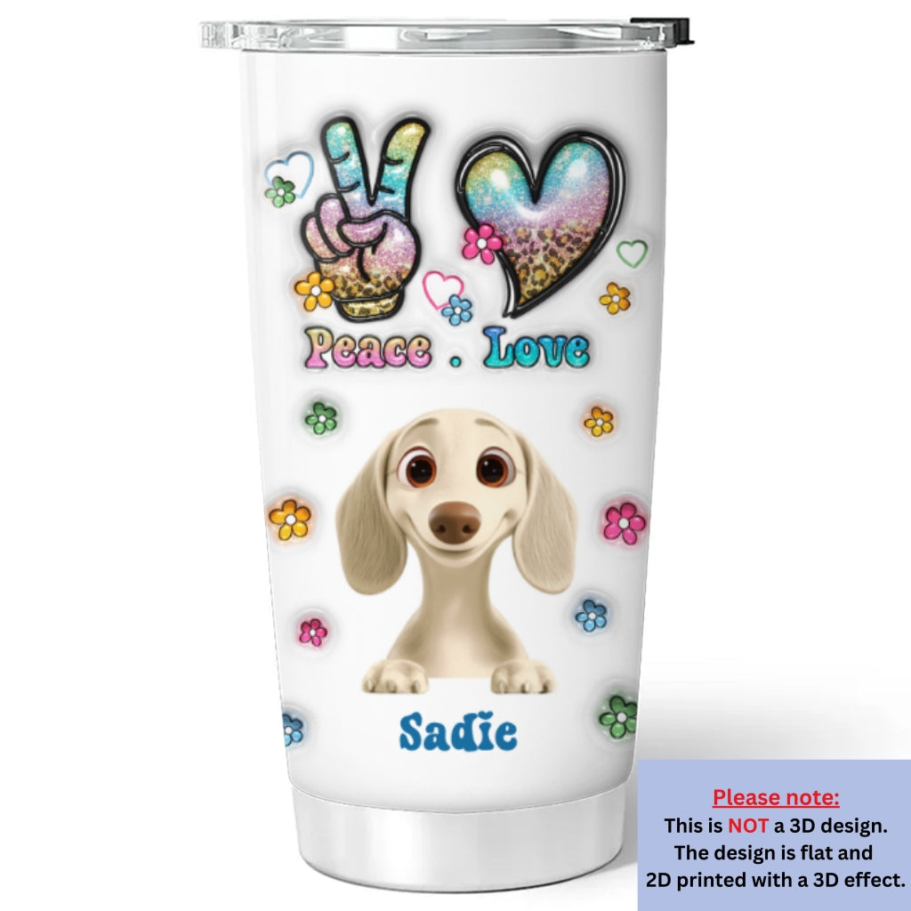 Peace Love Dog - Unique Personalized Custom 3D Inflated Effect 20oz Stainless Steel Tumbler