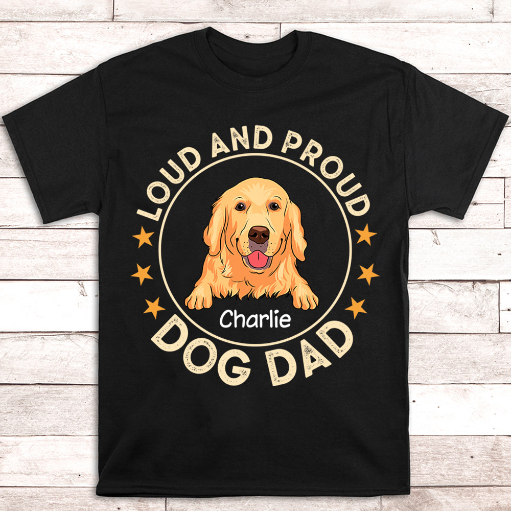 Loud and Proud Dog Dad - Personalized Custom Unisex 5.3 oz T-shirt