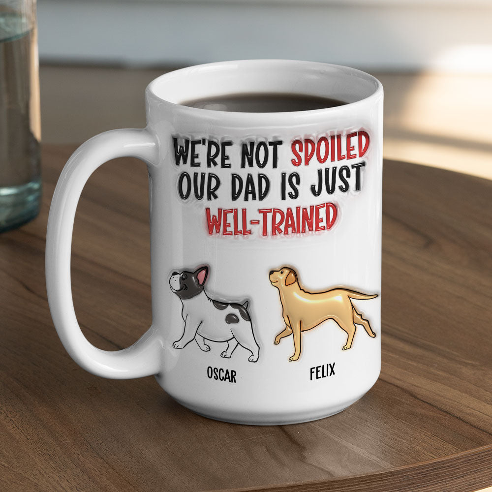 Well Trained Dad - Exquisite Personalized Custom 3D Inflated Effect 11oz/15oz Ceramic Mug