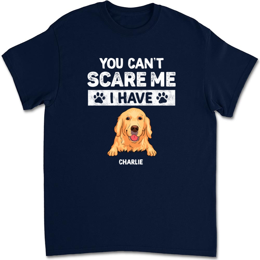 You Can Not Scare Me - Personalized Custom Unisex 5.3 oz T-shirt for Pet Lovers