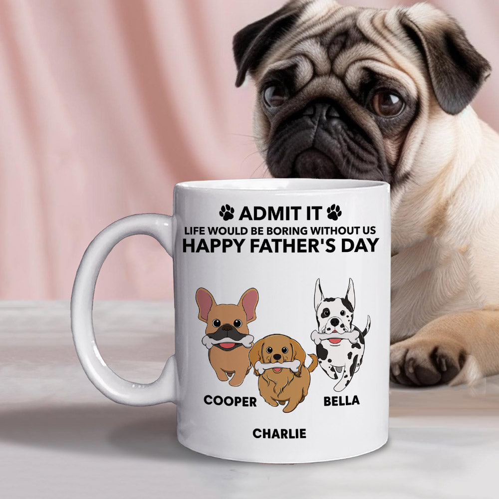 Life Would Be Boring Without Me - Personalized Custom Coffee Mug for Pet Lovers (11oz & 15oz)