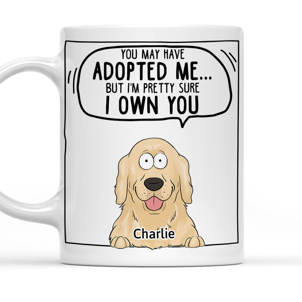 We Sure We Own You Ver Dog - Personalized Custom 11oz/15oz Ceramic Coffee Mug for Mom