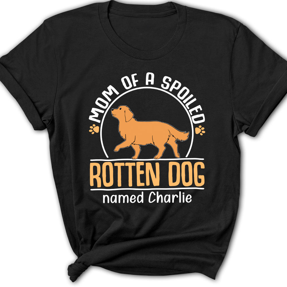 Mom Of A Spoiled Rotten Dog - Customizable Personalized Women's T-shirt for Pet Lovers