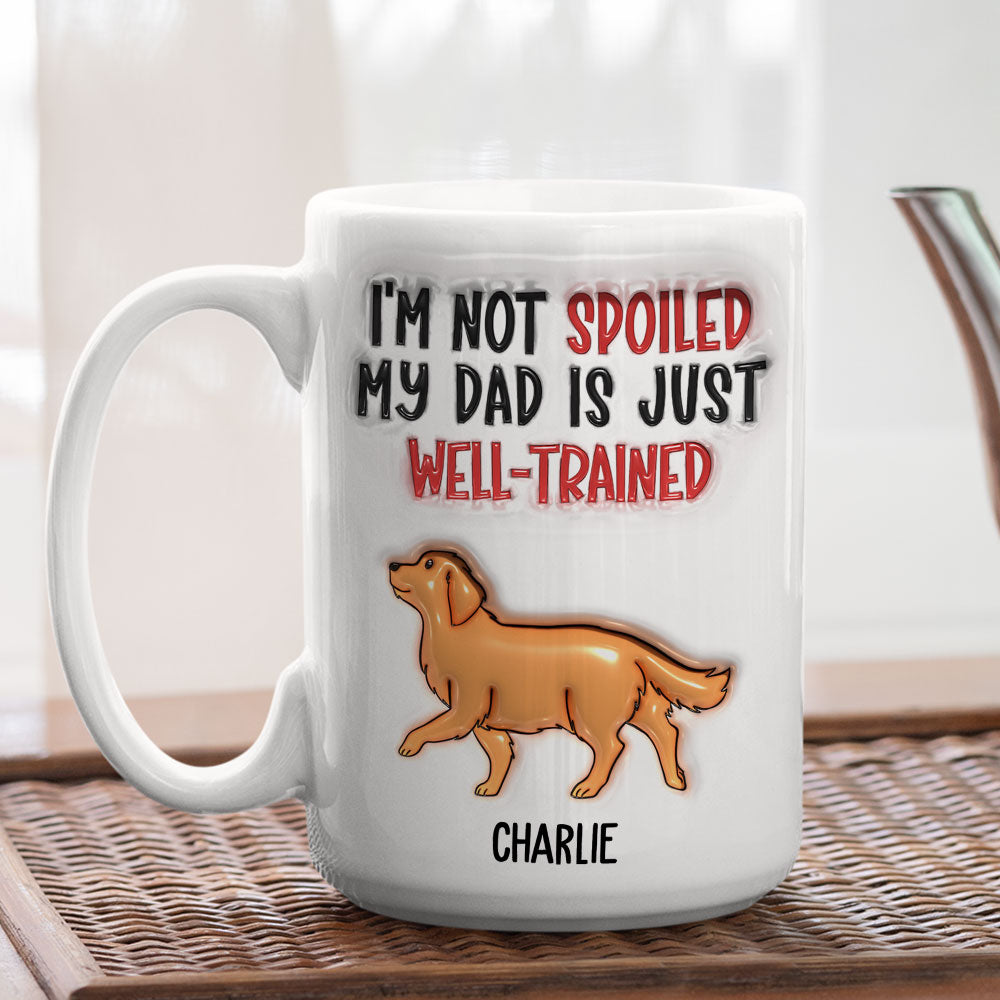Well Trained Dad - Exquisite Personalized Custom 3D Inflated Effect 11oz/15oz Ceramic Mug