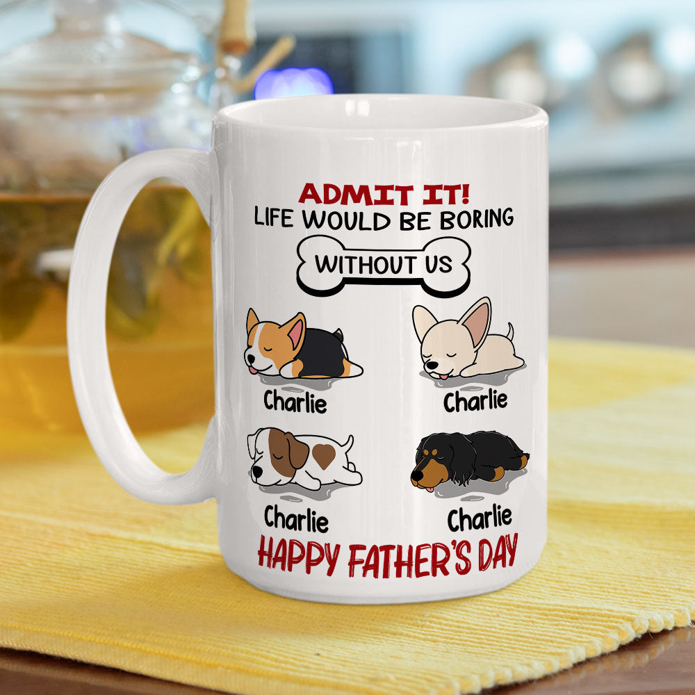 Life Would Be Boring Without Pet - Exquisitely Personalized Custom Coffee Mug for Pet Lovers