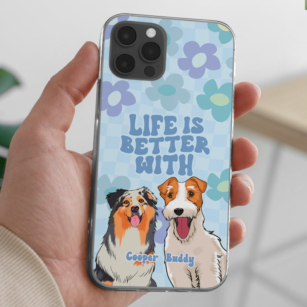 Life Better - Exquisite Personalized Custom Phone Case for Pet Lovers