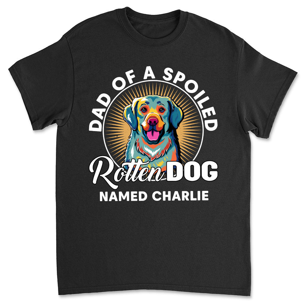 My Spoiled Rotten Dog - Premium Personalized Custom Unisex T-Shirt for Pet Lovers