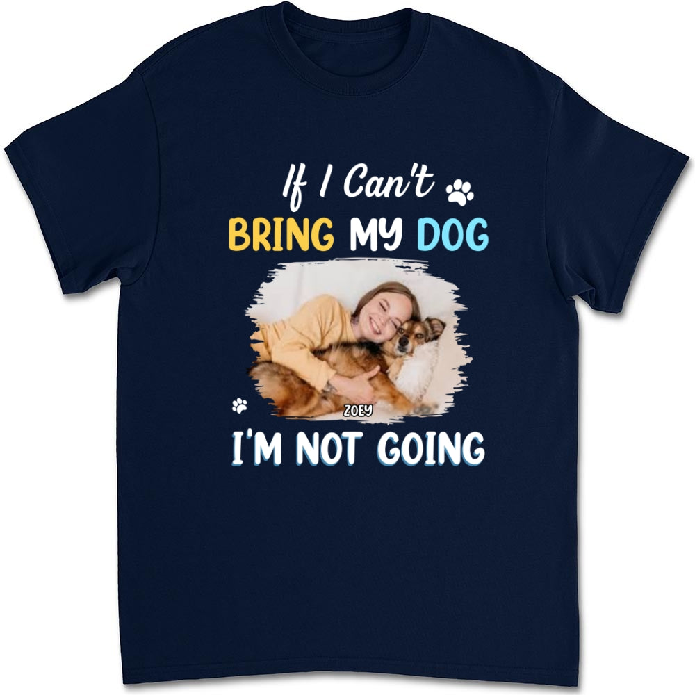 I Am Not Going Personalized Custom Unisex Photo T-shirt - Ideal Gift for Pet Lovers