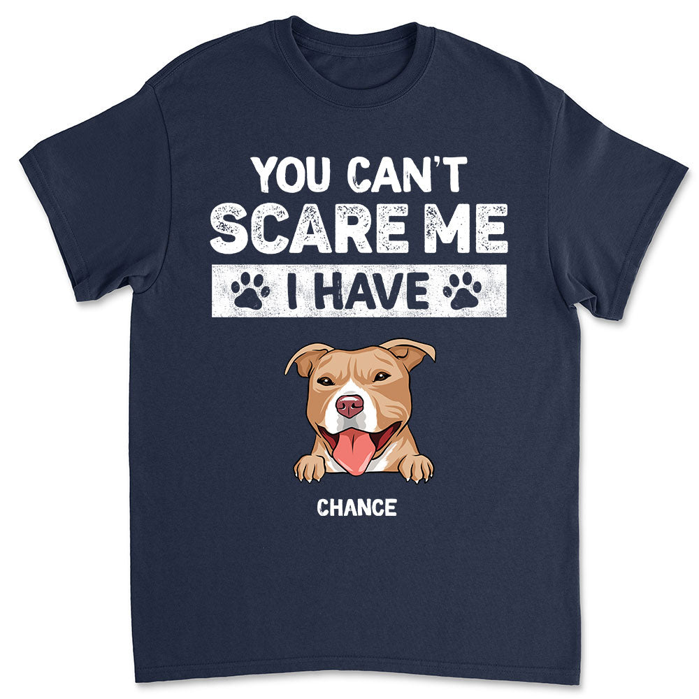 You Can Not Scare Me - Personalized Custom Unisex 5.3 oz T-shirt for Pet Lovers