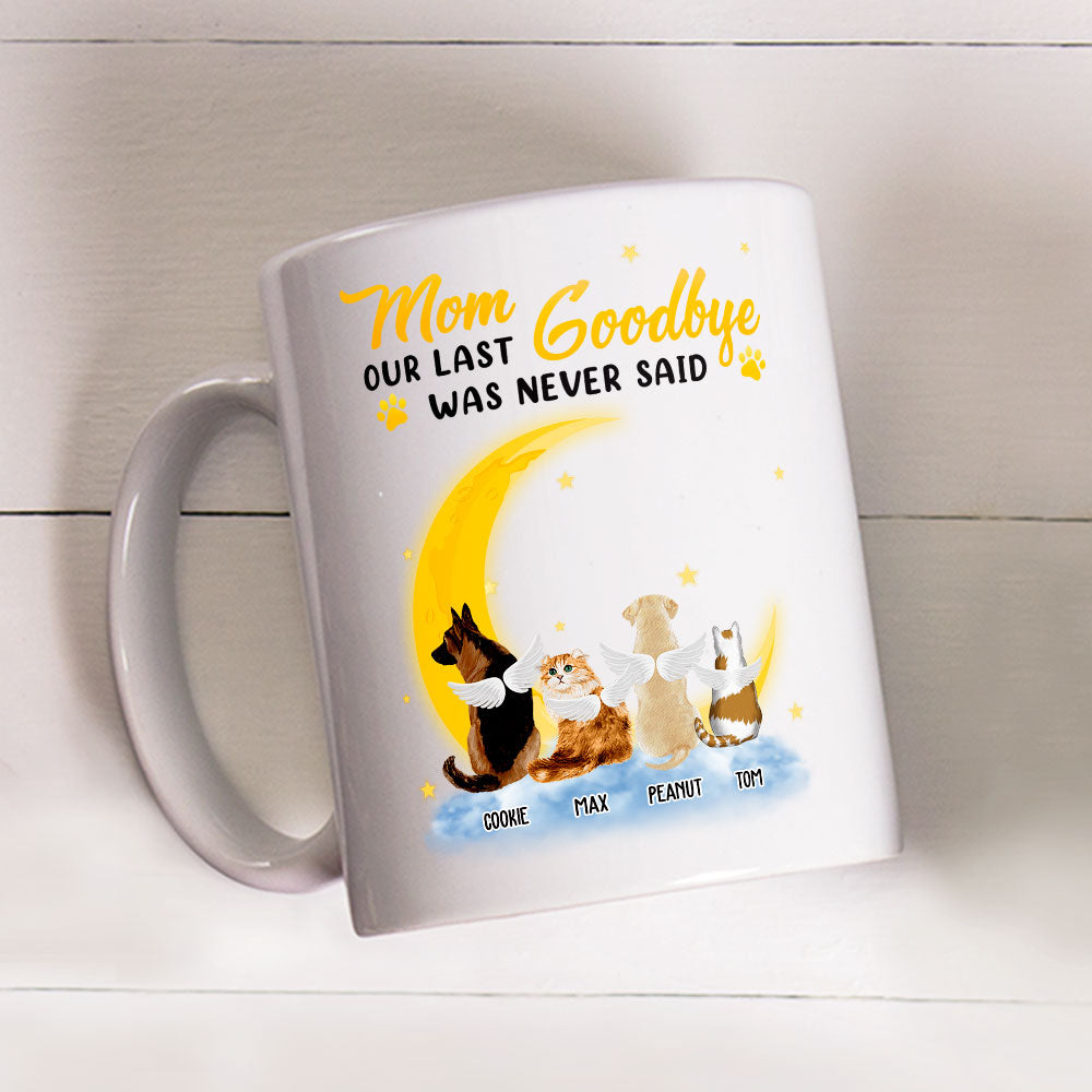Mom Our Last Goodbye - Personalized Custom 11oz/15oz Coffee Mug for Pet Lovers