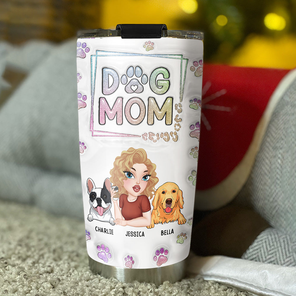 The Ultimate Personalized 3D Inflated Effect Tumbler for the Greatest Dog Moms Ever