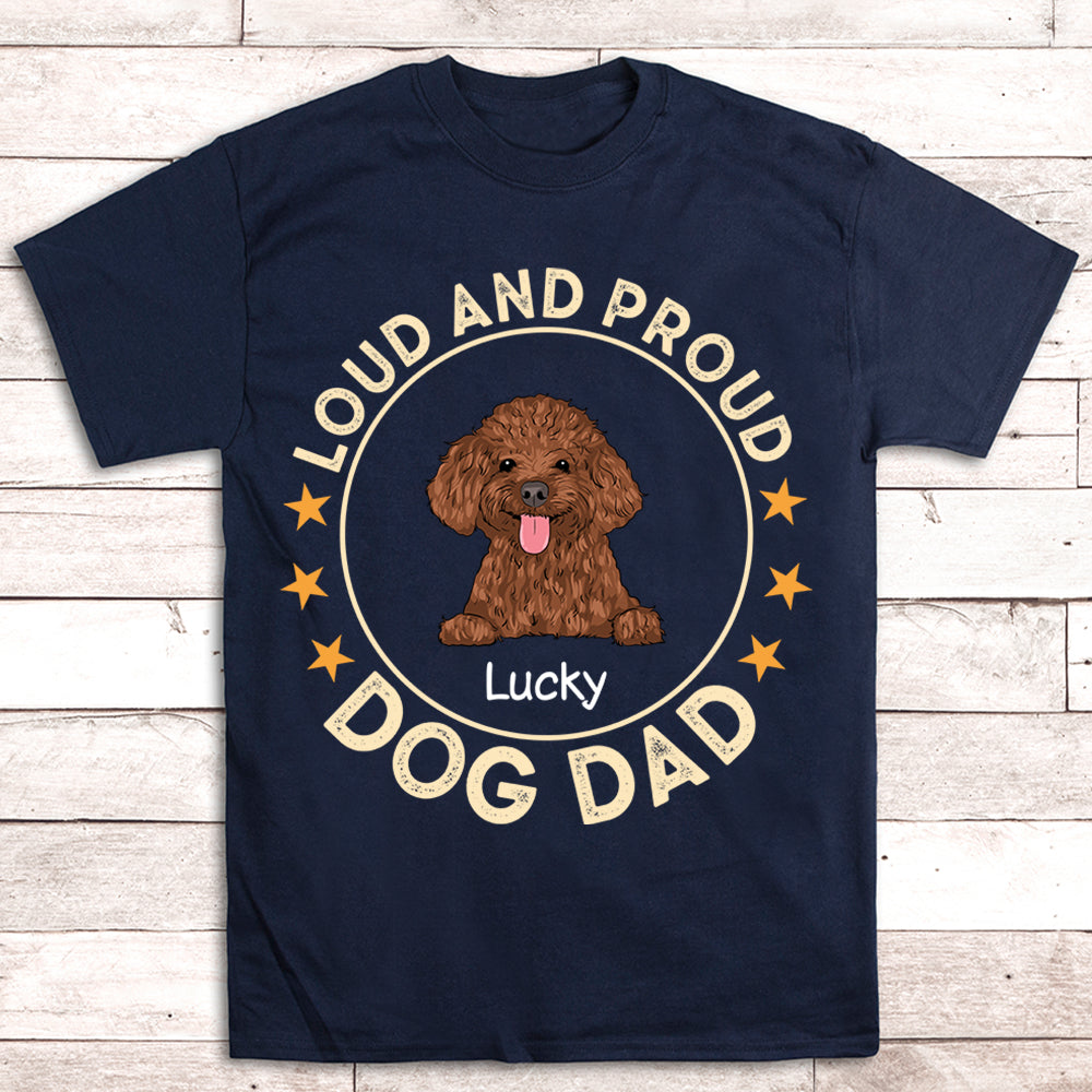 Loud and Proud Dog Dad - Personalized Custom Unisex 5.3 oz T-shirt