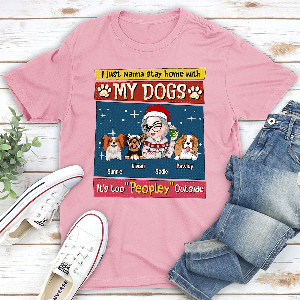 I Just Wanna Stay Home With My Dog - Personalized Custom Unisex 5.3 oz T-shirt for Pet Lovers