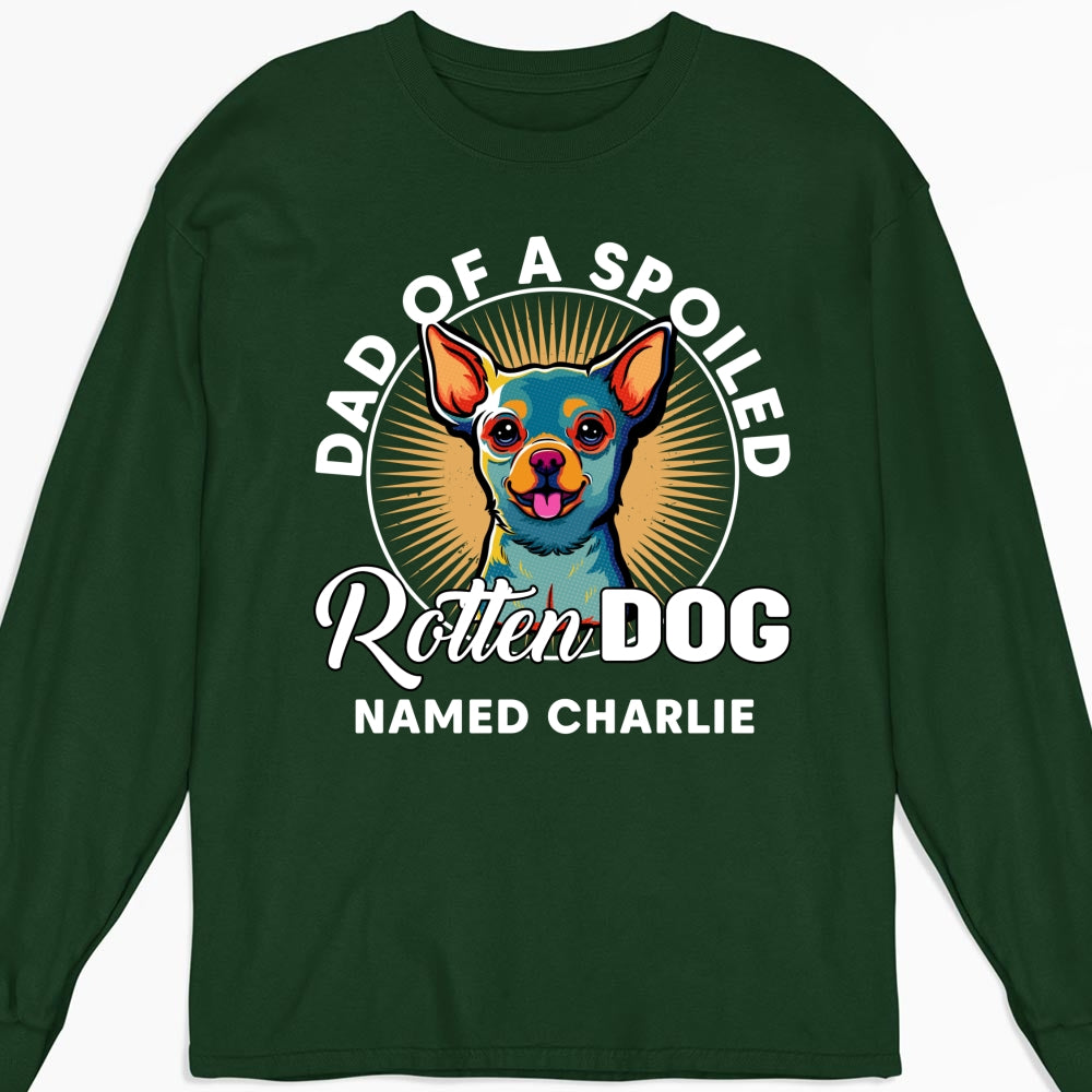 My Spoiled Rotten Dog - Exclusive Personalized Custom Long Sleeve Unisex T-Shirt