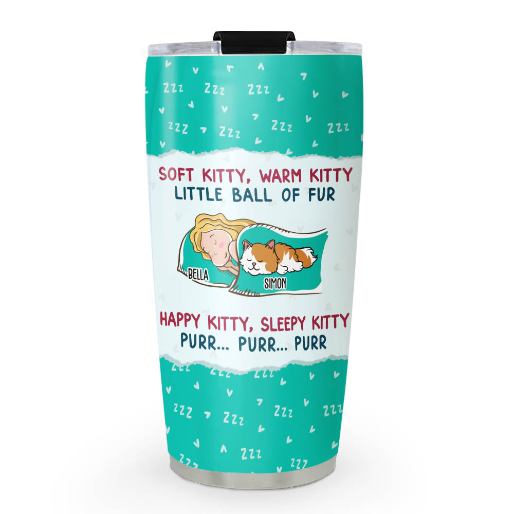 Soft Kitty Warm Kitty - Personalized Custom 20oz Stainless Steel Tumbler with Thousands of Cool Designs