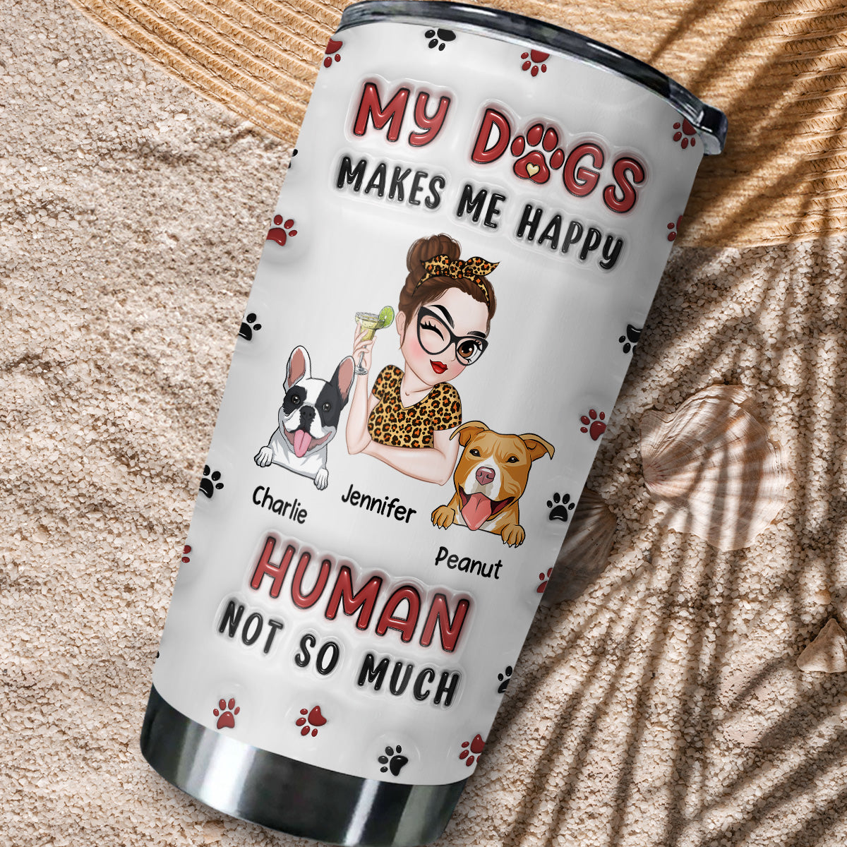 My Dog Makes Me Happy - Personalized Custom 3D Inflated Effect 20oz Stainless Steel Tumbler for Keeping Drinks Cold or Hot