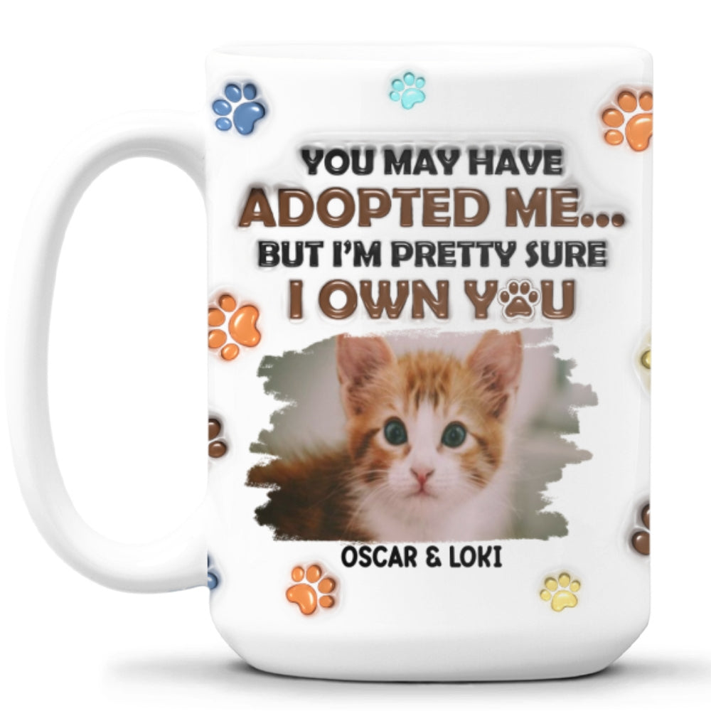 Personalized Custom 3D Inflated Effect You May Have Adopted Cats Photo Mug - 11oz High - Quality Ceramic
