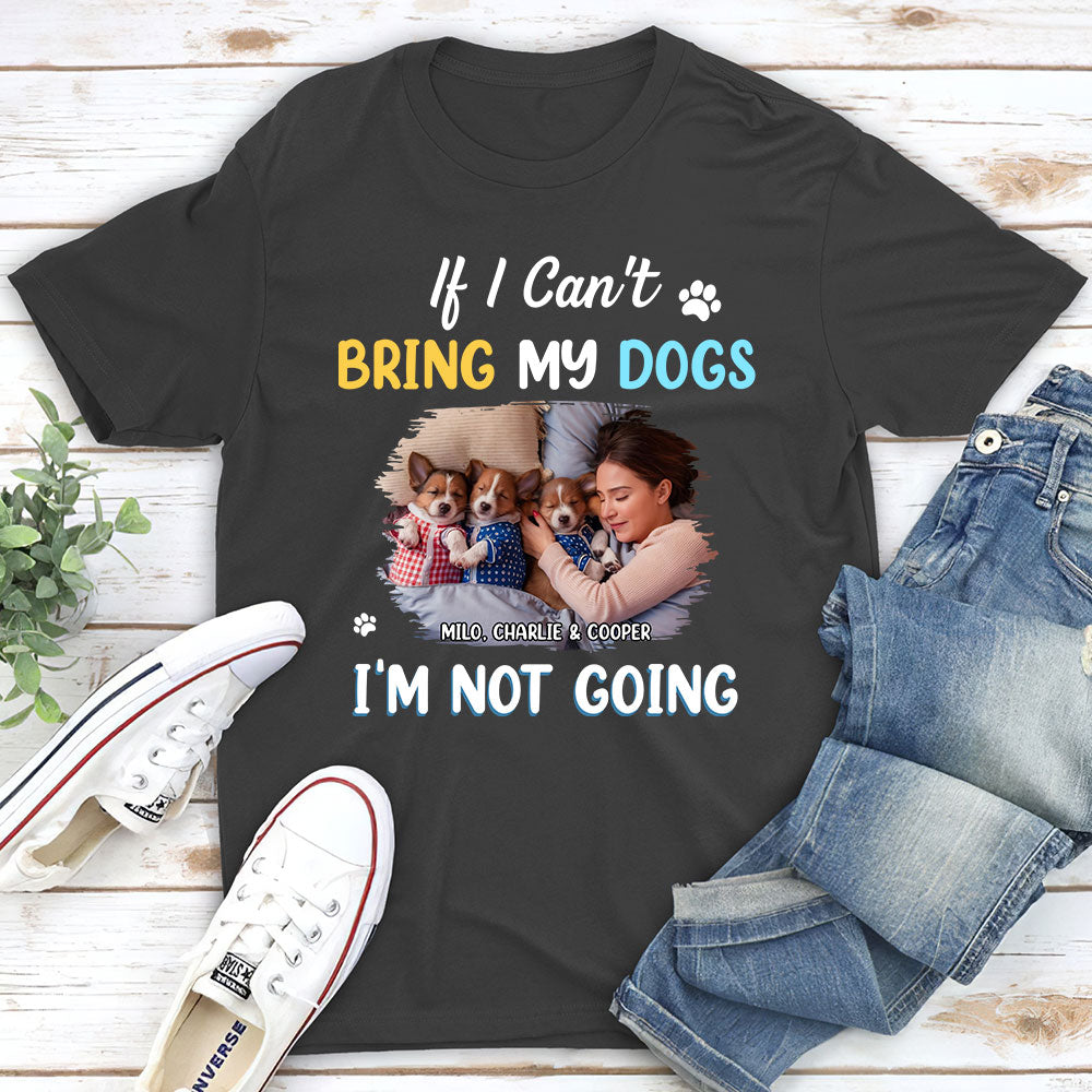 I Am Not Going Personalized Custom Unisex Photo T-shirt - Ideal Gift for Pet Lovers