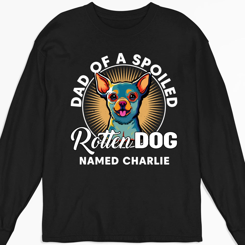 My Spoiled Rotten Dog - Exclusive Personalized Custom Long Sleeve Unisex T-Shirt