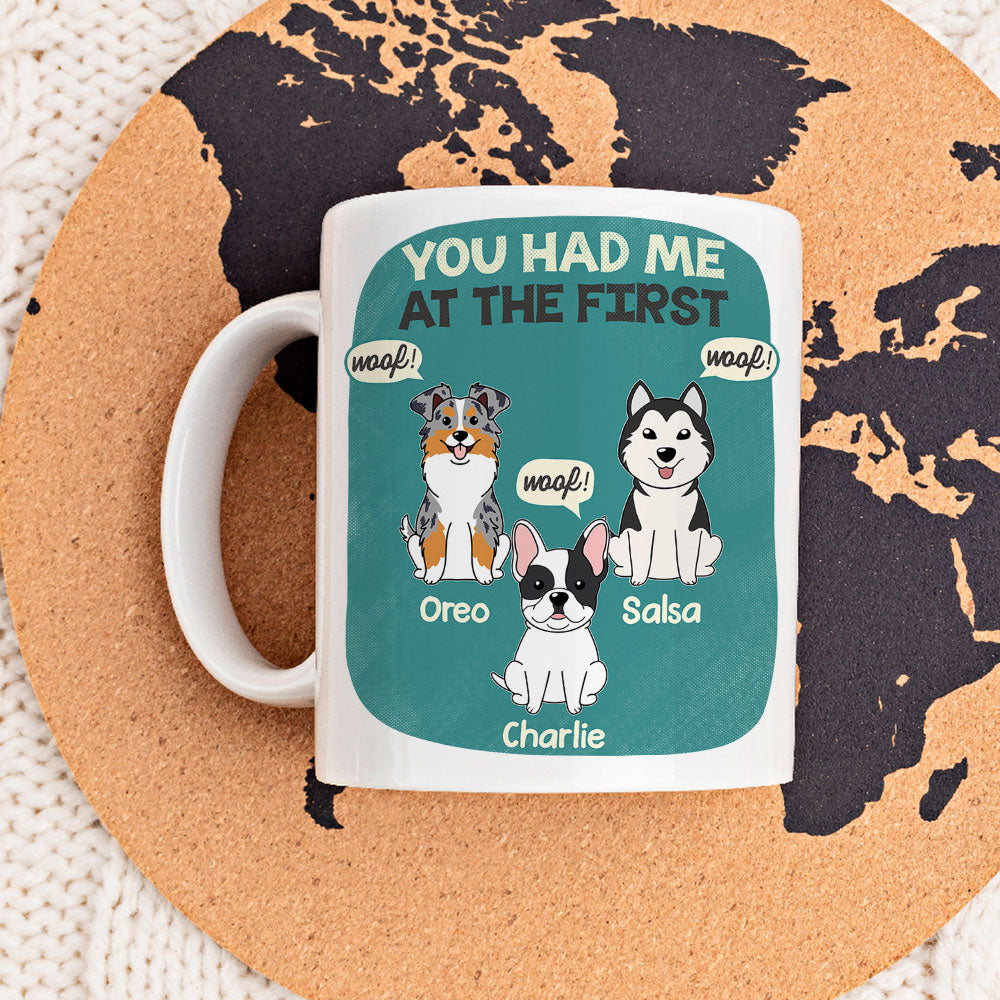 You Had Me At The First - Personalized Custom Ceramic Coffee Mug for Pet Lovers