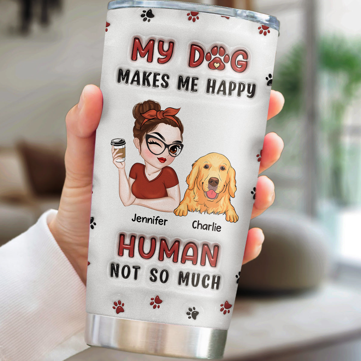 My Dog Makes Me Happy - Personalized Custom 3D Inflated Effect 20oz Stainless Steel Tumbler for Keeping Drinks Cold or Hot
