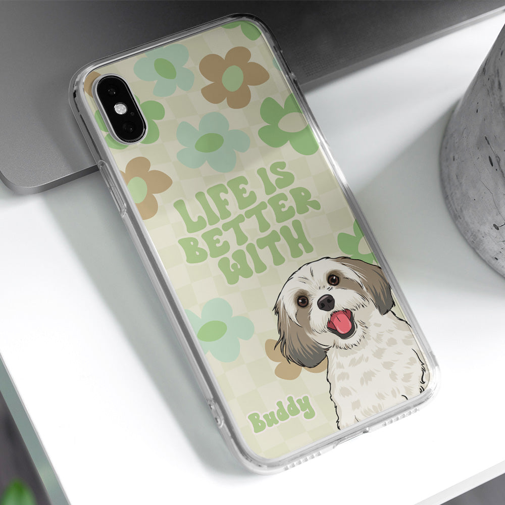 Life Better - Exquisite Personalized Custom Phone Case for Pet Lovers