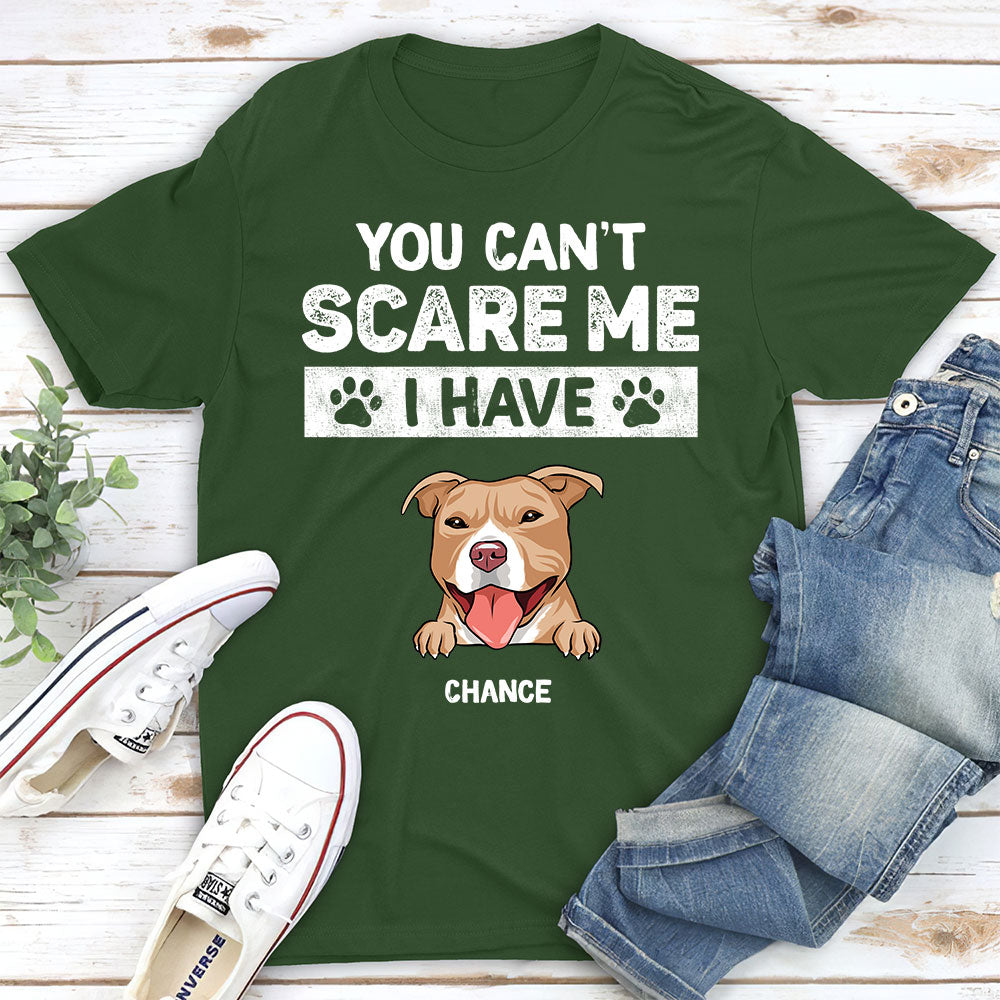 You Can Not Scare Me - Personalized Custom Unisex 5.3 oz T-shirt for Pet Lovers