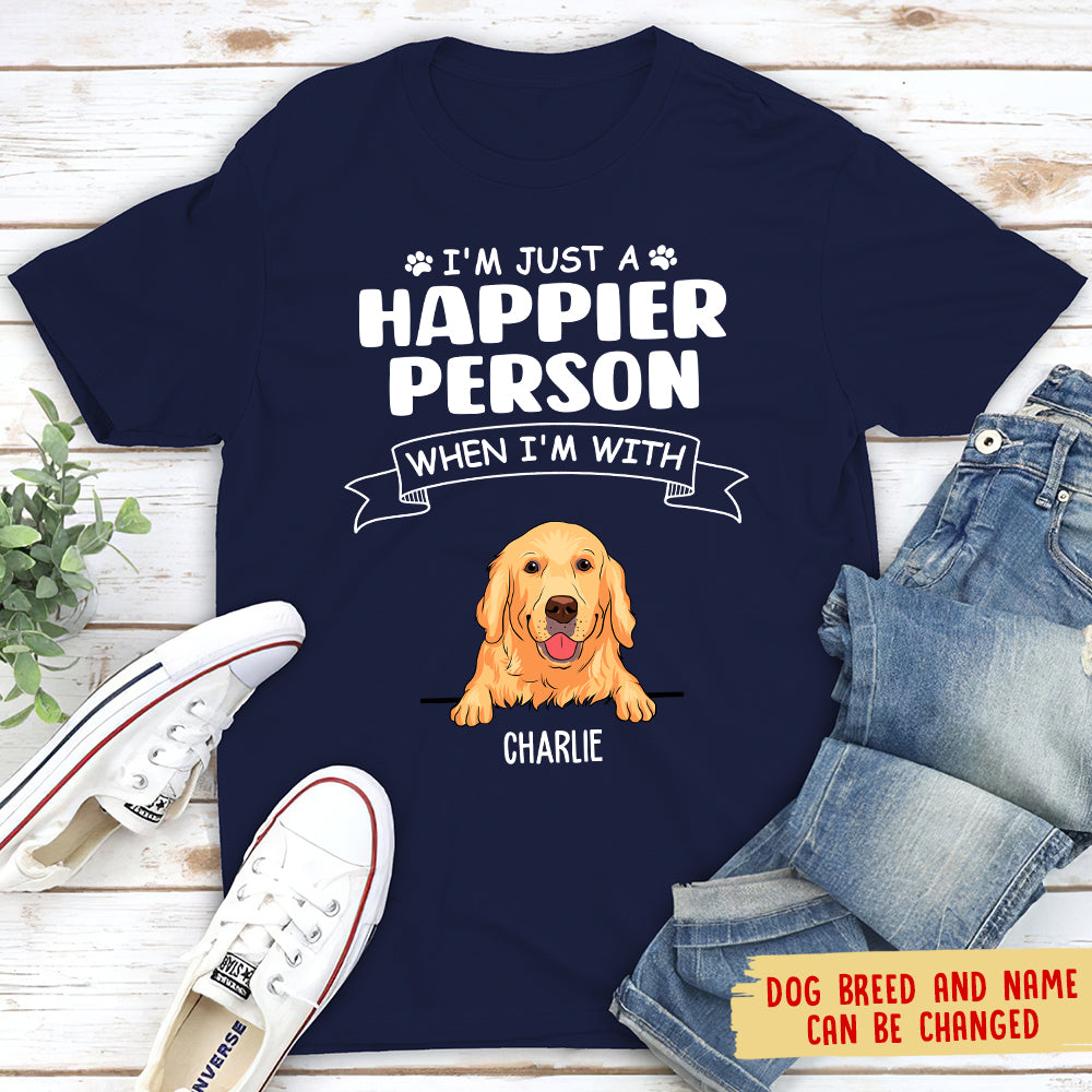 I'm Just A Happier Person - Personalized Custom Unisex 5.3 oz T-shirt for Pet Lovers