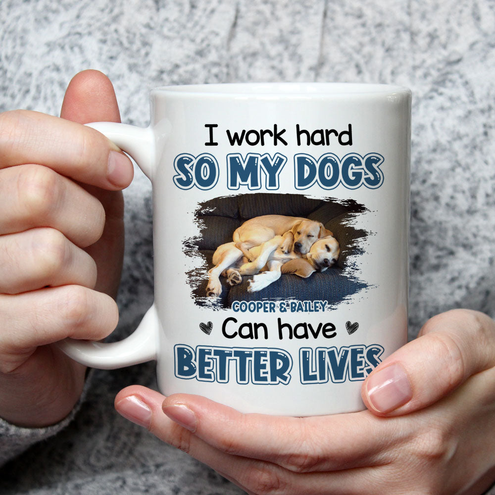 Personalized Custom Better Life For My Dog Photo Coffee Mug - 11oz & 15oz Options