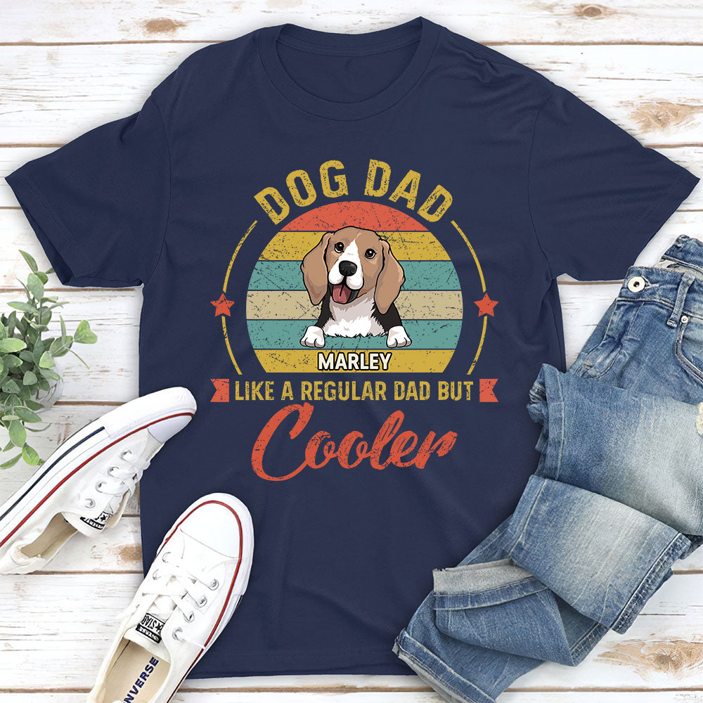 Like Normal Dad But Cooler - Personalized Custom Unisex 5.3 oz T-shirt for Pet Lovers