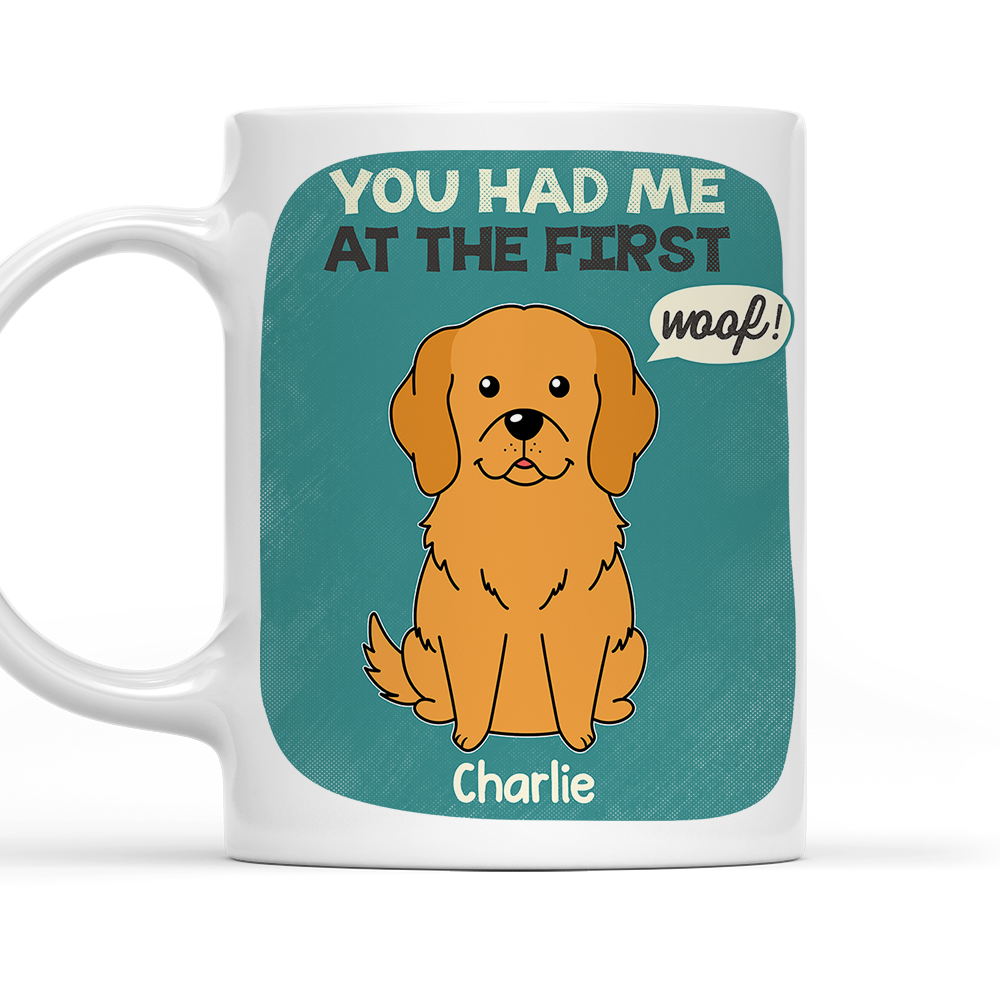 You Had Me At The First - Personalized Custom Ceramic Coffee Mug for Pet Lovers