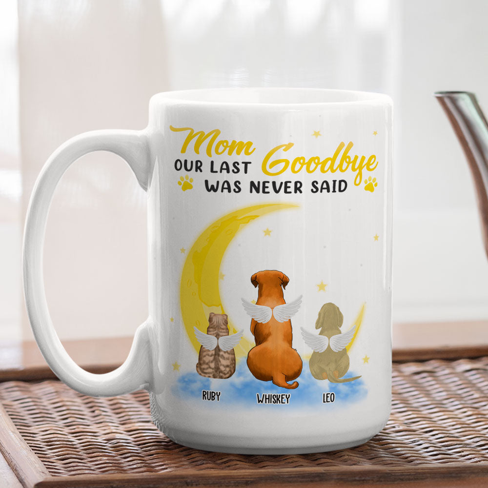 Mom Our Last Goodbye - Personalized Custom 11oz/15oz Coffee Mug for Pet Lovers