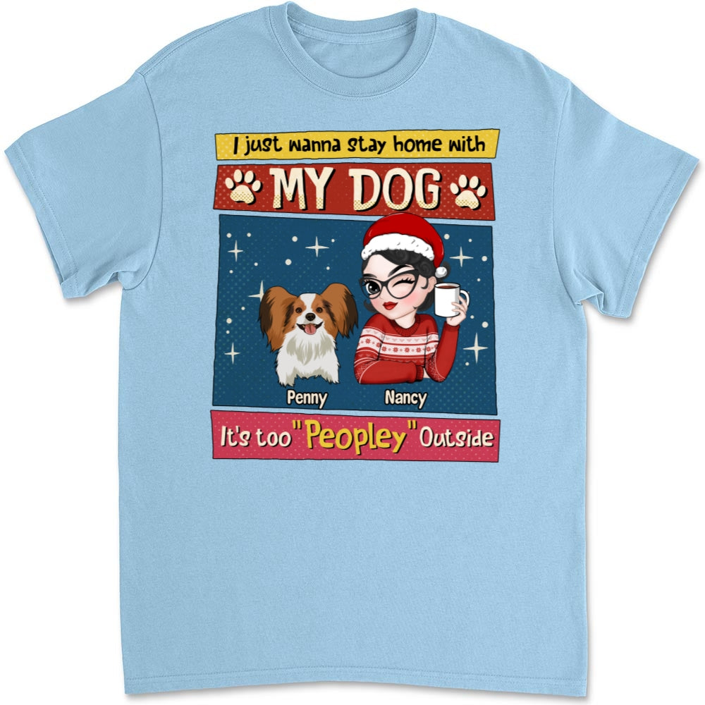I Just Wanna Stay Home With My Dog - Personalized Custom Unisex 5.3 oz T-shirt for Pet Lovers